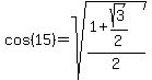 cos%2815%29=+sqrt%28%281%2Bsqrt%283%29%2F2%29%2F2%29