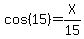 cos%2815%29=X%2F15