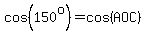 cos%28150%5Eo%29=cos%28AOC%29
