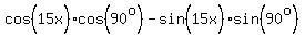 cos%2815x%5E%22%22%29cos%2890%5Eo%29-sin%2815x%5E%22%22%29sin%2890%5Eo%29