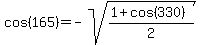 cos%28165%29=-sqrt%28%281%2Bcos%28330%29%29%2F2%29