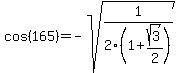 cos%28165%29=-sqrt%281%2F2+%281+%2B+sqrt%283%29%2F2%29%29