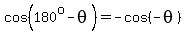 cos%28180%5Eo-theta%29=-cos%28-theta%29
