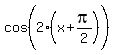cos%282%28x%2Bpi%2F2%29%5E%22%22%29