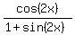 cos%282+x%29%2F+%281%2B+sin%282+x%29%29