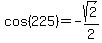 cos%28225%29+=+-sqrt%282%29%2F2