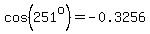 cos%28251%5Eo%29+=+-0.3256+