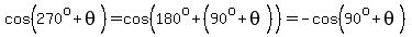 cos%28270%5Eo%2Btheta%29=cos%28180%5Eo%2B%2890%5Eo%2Btheta%29%29=-cos%2890%5Eo%2Btheta%29