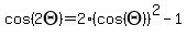 cos%282THETA%29+=+2%28cos%28THETA%29%29%5E2+-+1