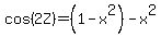 cos%282Z%29=%281-x%5E2%29-x%5E2