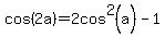 cos%282a%29=2cos%5E2%28a%29-1