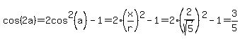 cos%282a%29=2cos%5E2%28a%29-1=2%28x%2Fr%29%5E2-1=2%282%2Fsqrt%285%29%29%5E2-1=3%2F5