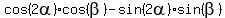 cos%282alpha%29cos%28beta%29-sin%282alpha%29sin%28beta%29
