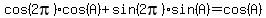 cos%282pi%29cos%28A%29%2Bsin%282pi%29sin%28A%29=cos%28A%29