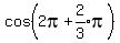 cos%282pi%2Bexpr%282%2F3%29pi%29%29
