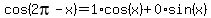 cos%282pi-x%29=1%2Acos%28x%29%2B0%2Asin%28x%29