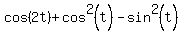 cos%282t%29%2Bcos%5E2%28t%29-sin%5E2%28t%29