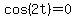 cos%282t%29=0