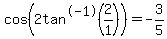 cos%282tan%5E-1%282%2F1%29%29=+-3%2F5+