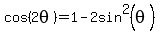 cos%282theta%29+=+1+-2sin%5E2%28theta%29