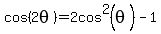 cos%282theta%29+=+2cos%5E2%28theta%29-1