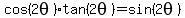 cos%282theta%29+tan%282theta%29=+sin%282theta%29