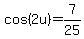 cos%282u%29=7%2F25
