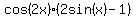 cos%282x%29%2A%282sin%28x%29-1%29