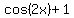 cos%282x%29%2B1