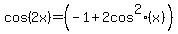 cos%282x%29=+%28-1%2B2+cos+%5E2%28x%29%29