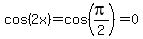 cos%282x%29=cos%28pi%2F2%29=0