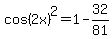 cos%282x%29%5E2=1-32%2F81