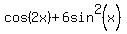 cos%282x%29+%2B+6sin%5E2%28x%29