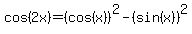 cos%282x%29+=+%28cos%28x%29%29%5E2+-+%28sin%28x%29%29%5E2