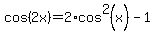 cos%282x%29+=+2%2Acos%5E2%28x%29+-+1