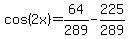 cos%282x%29+=+64%2F289+-+225%2F289