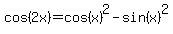 cos%282x%29+=+cos%28x%29%5E2-sin%28x%29%5E2