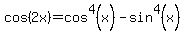 cos%282x%29+=+cos%5E4%28x%29+-+sin%5E4%28x+%29