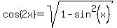 cos%282x%29+=+sqrt%281+-+sin%5E2%28x%29%29