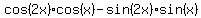 cos%282x%29cos%28x%29-sin%282x%29sin%28x%29