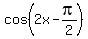 cos%282x-pi%2F2%29