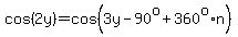 cos%282y%29=cos%283y-90%5Eo%2B360%5Eo%2An%29