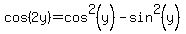 cos%282y%29+=+cos%5E2%28y%29+-+sin%5E2%28y%29