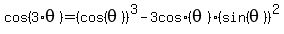 cos%283%2Atheta%29+=+%28cos%28theta%29%29%5E3-3+cos%28theta%29+%28sin%28theta%29%29%5E2