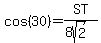 cos%2830%29=ST%2F%288sqrt%282%29%29