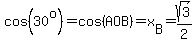 cos%2830%5Eo%29=cos%28AOB%29=x%5BB%5D=sqrt%283%29%2F2