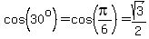 cos%2830%5Eo%29=cos%28pi%2F6%29=sqrt%283%29%2F2