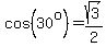 cos%2830%5Eo%29=sqrt%283%29%2F2