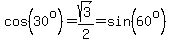 cos%2830%5Eo%29=sqrt%283%29%2F2=sin%2860%5Eo%29