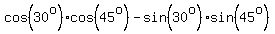 cos%2830%5Eo%29cos%2845%5Eo%29+-+sin%2830%5Eo%29sin%2845%5Eo%29